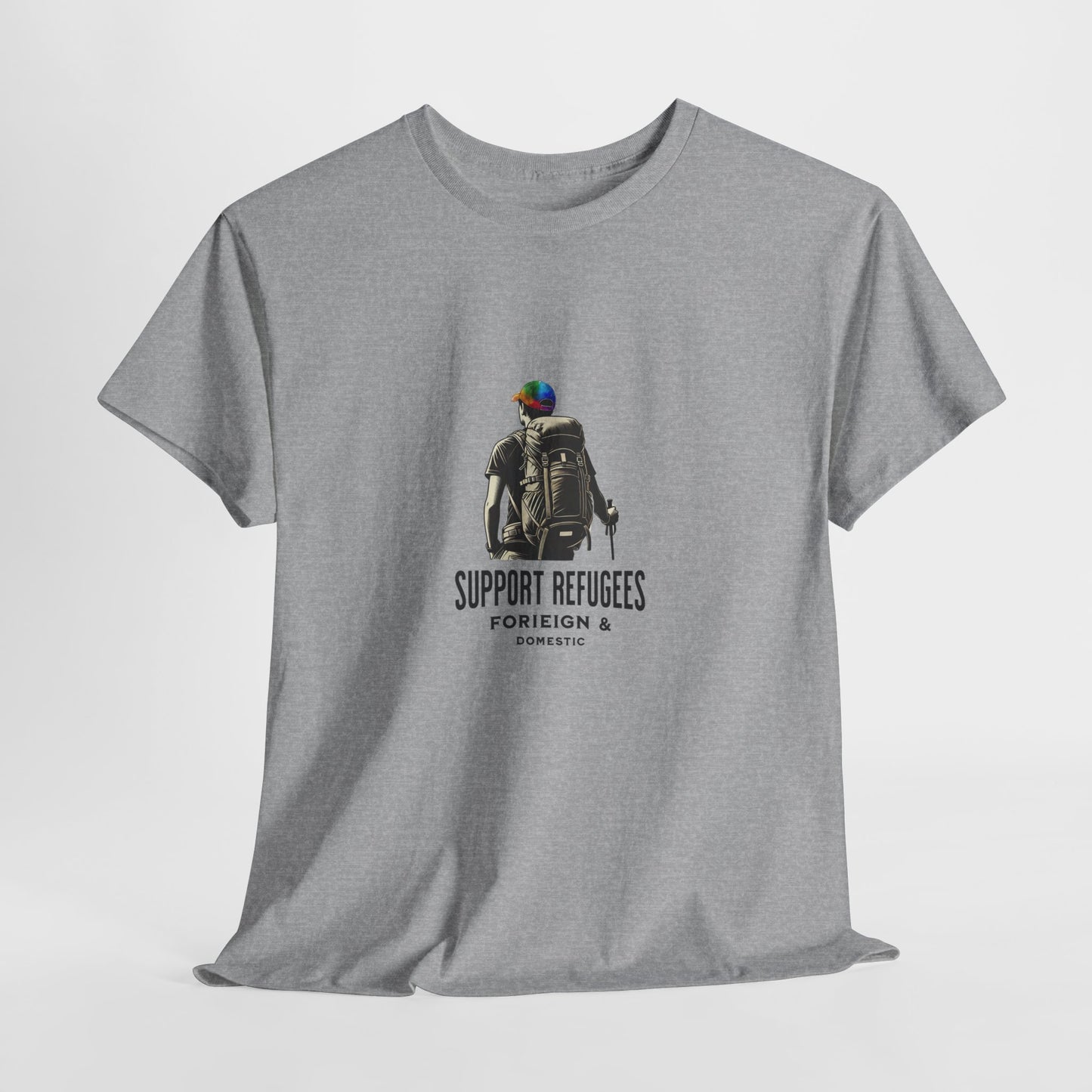 Support Refugees - Foreign & Domestic | Activist T-Shirt