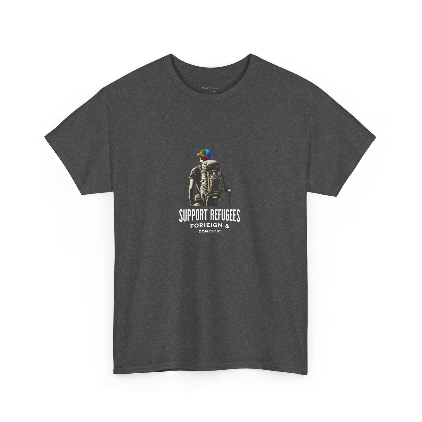 Support Refugees - Foreign & Domestic | Activist T-Shirt