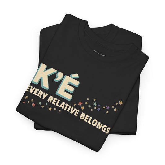 K’é: Every Relative Belongs | Diné LGBTQ+ & Two-Spirit Pride T-Shirt