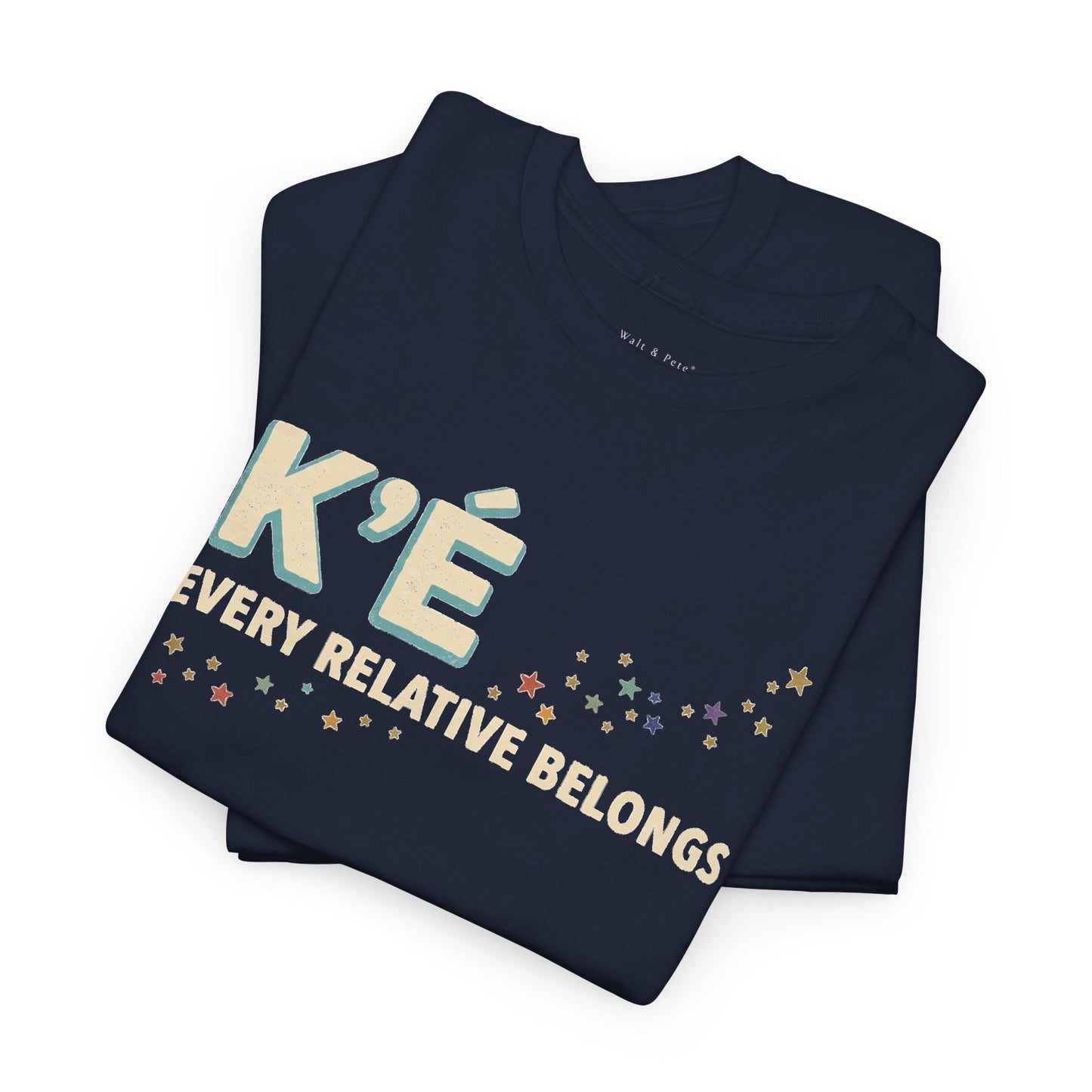 K’é: Every Relative Belongs | Diné LGBTQ+ & Two-Spirit Pride T-Shirt