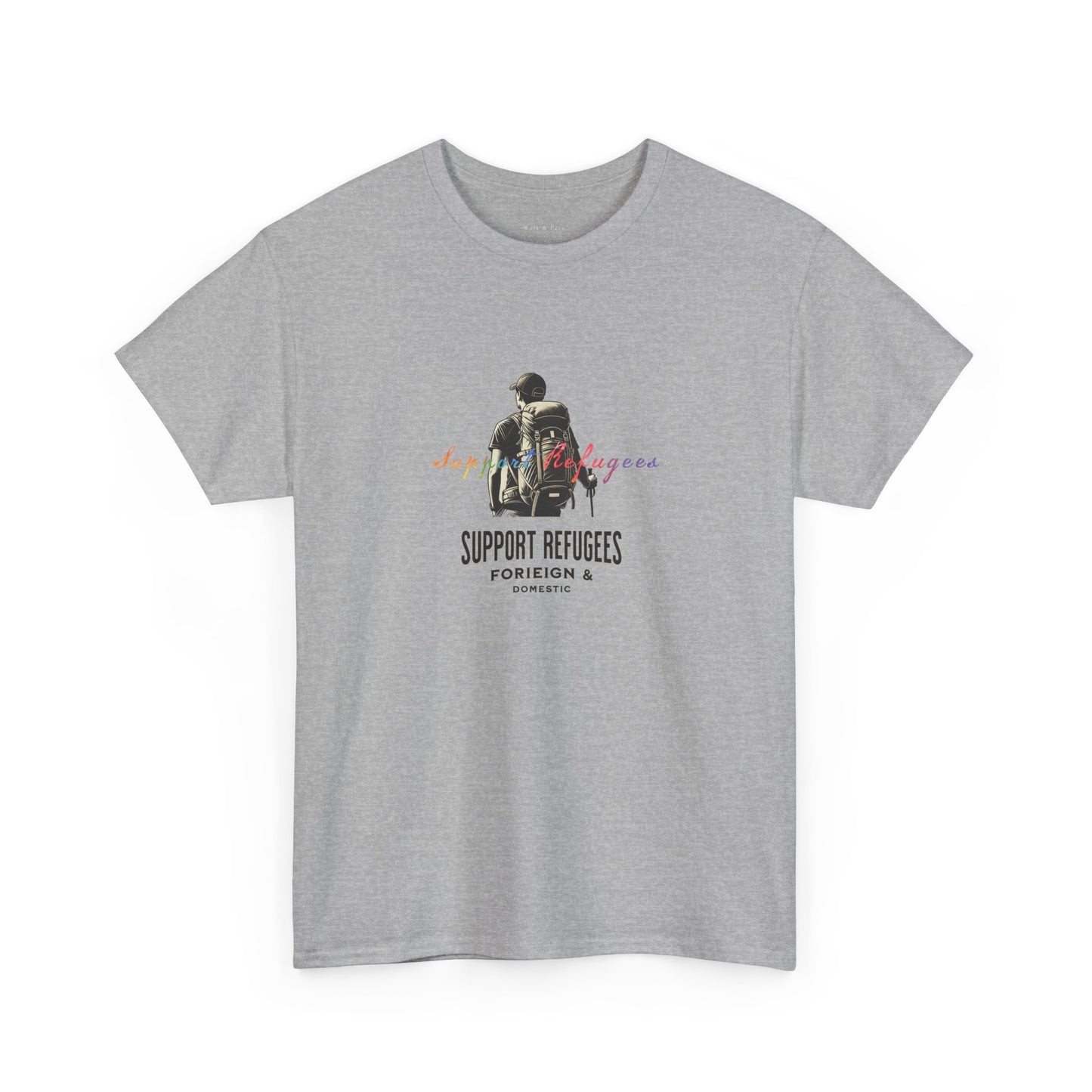 Support Refugees - Foreign & Domestic | Activist T-Shirt