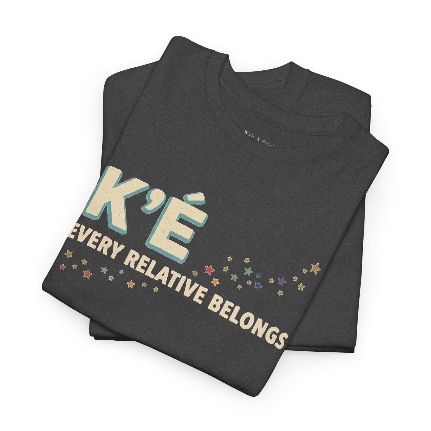 K’é: Every Relative Belongs | Diné LGBTQ+ & Two-Spirit Pride T-Shirt